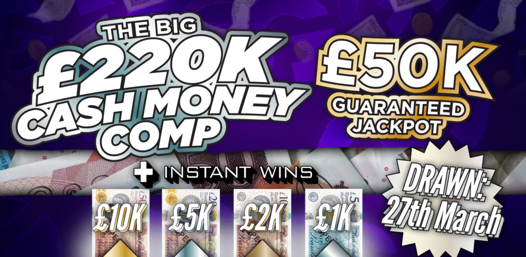 The Big £220k Cash Money Comp